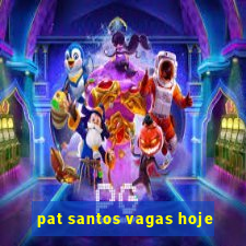 pat santos vagas hoje